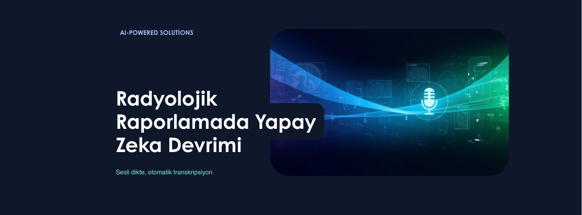 RaportAI - Radyolojik Raporlamada Yapay Zeka Devrimi